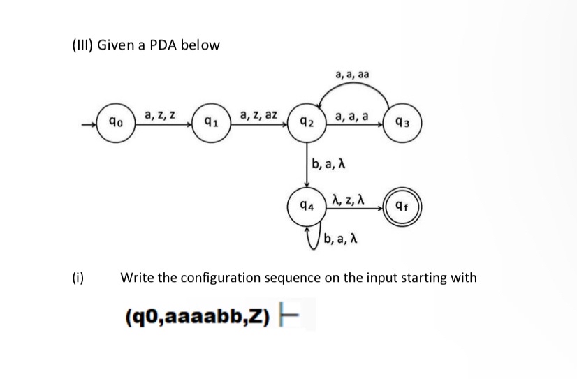 ( III ) Given a PDA below ( i ) Write the