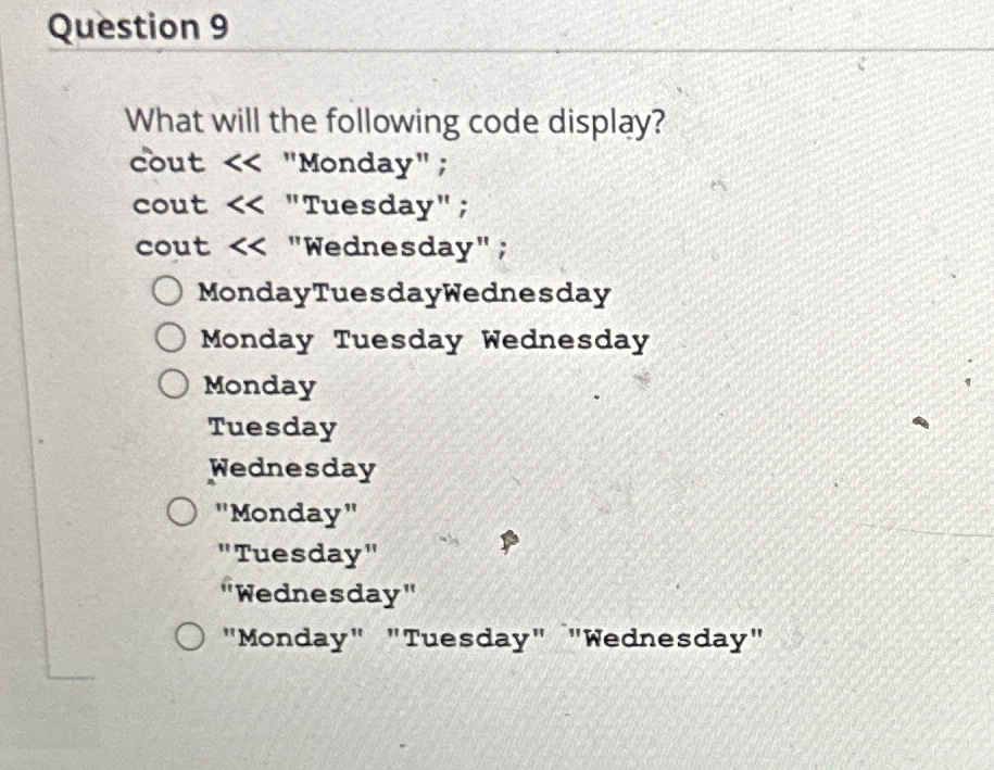 Question 9 What will the following code display?