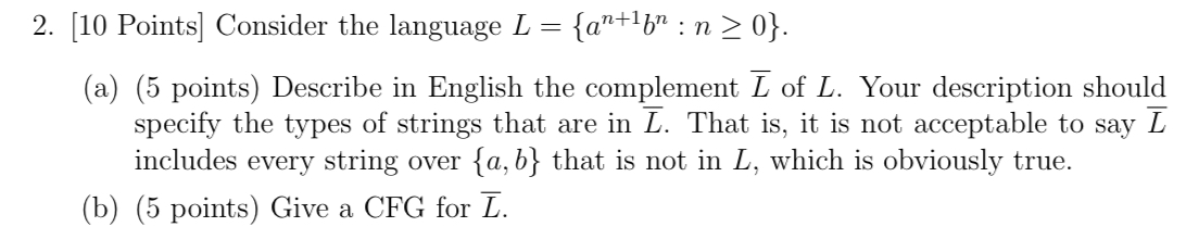 [ 1 0 Points ] Consider the language L = { a n +