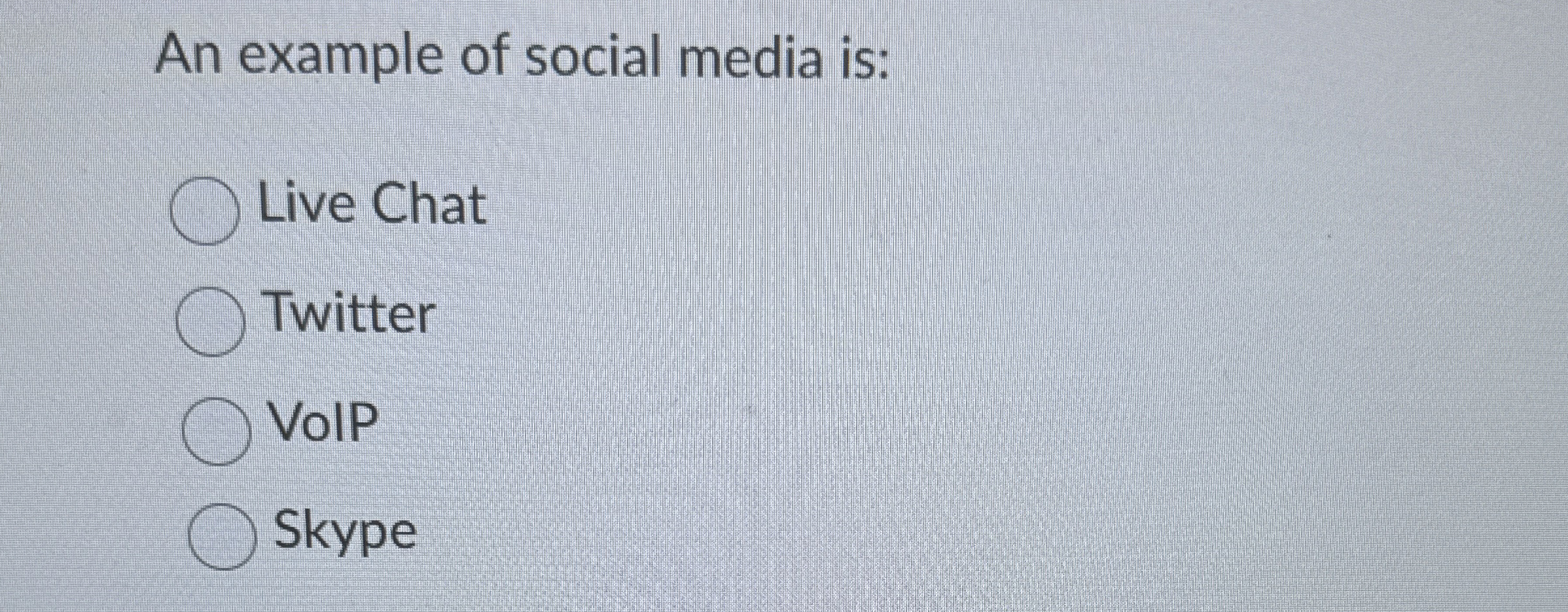 An example of social media is: Live Chat Twitter