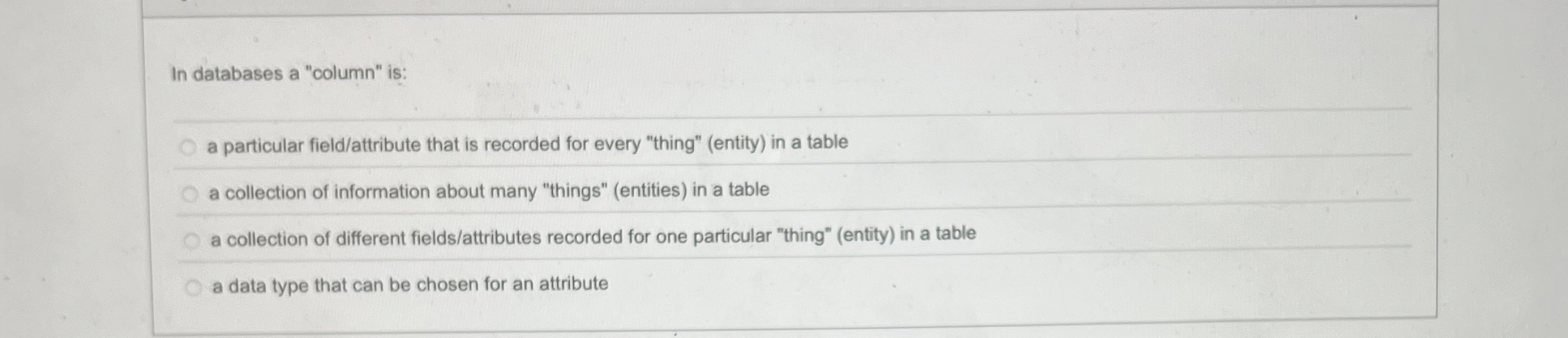 In databases a "column" is: a particular field /