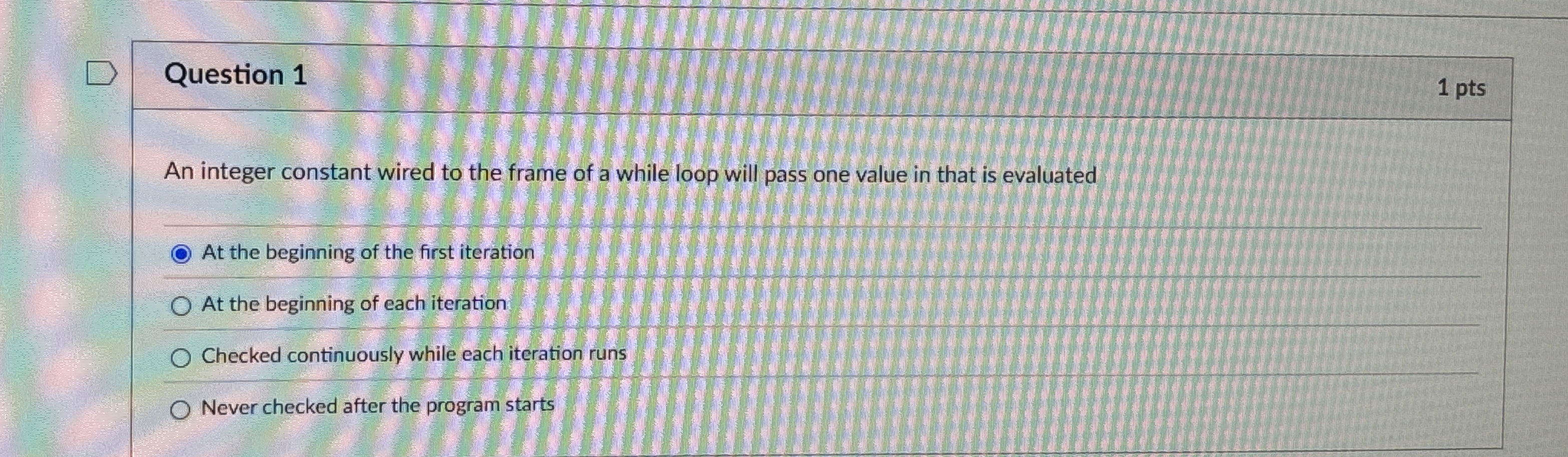 Question 1 1 pts An integer constant wired to the