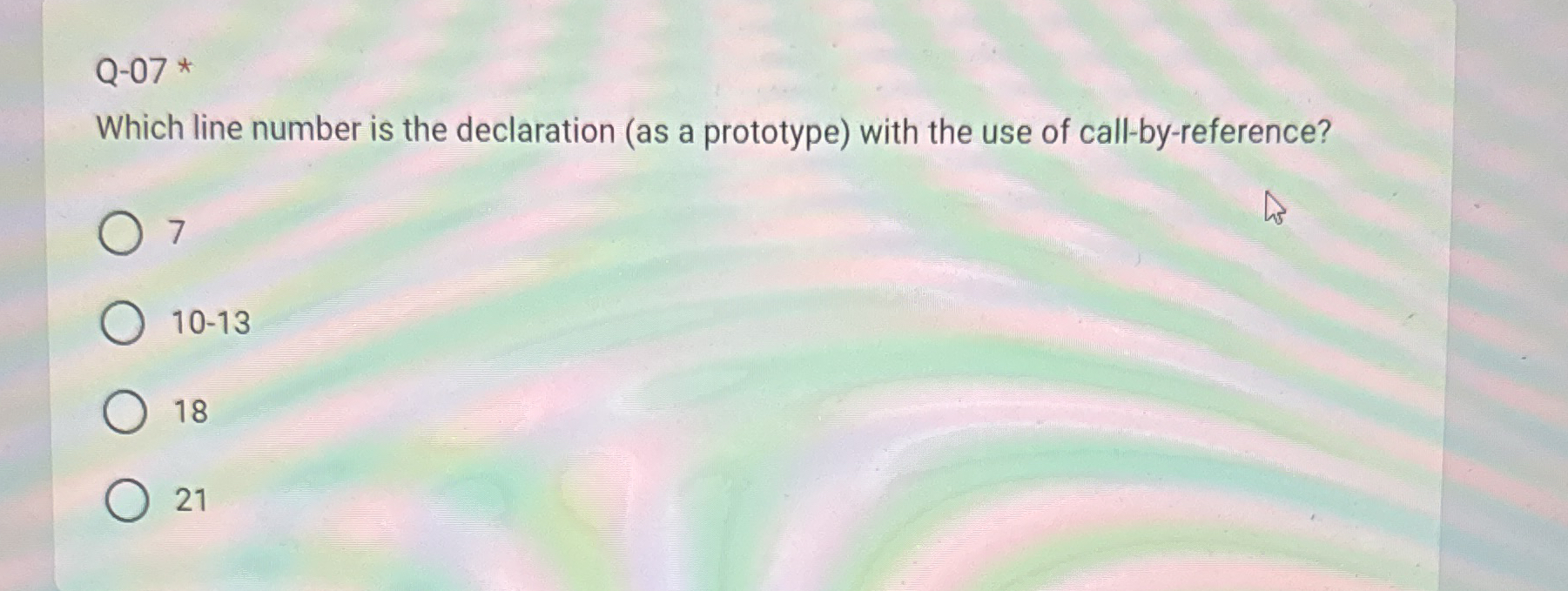 Q - 0 7 * Which line number is the declaration (