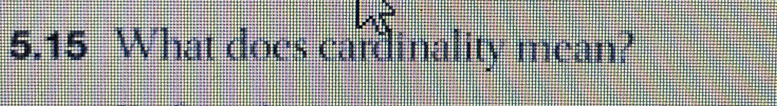 5 . 1 5 What does cardinality mean?