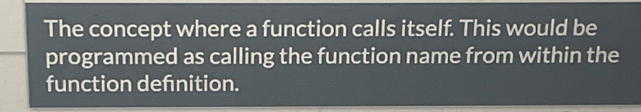 The concept where a function calls itself. This