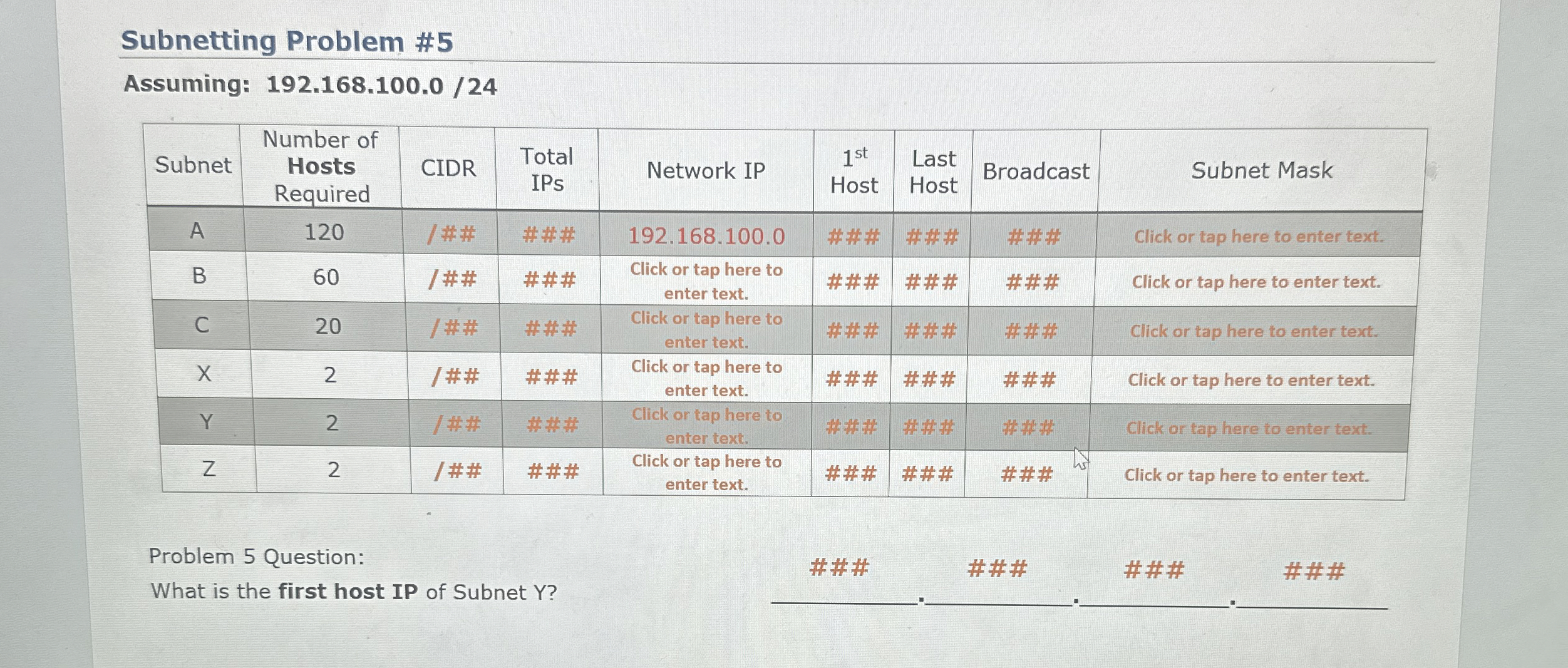 Subnetting Problem # 5 Assuming: 1 9 2 . 1 6 8 .