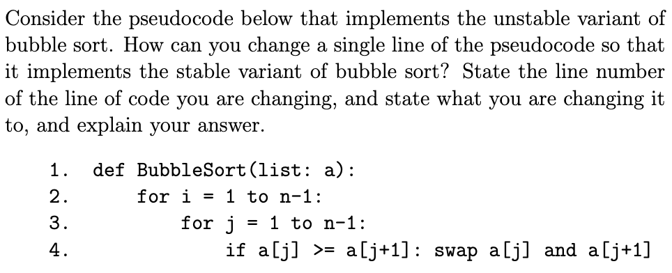 ` ` ` def BubbleSort ( list: a ) : for i = 1 to n