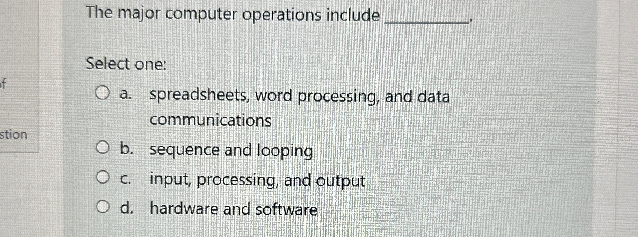 The major computer operations include Select one: