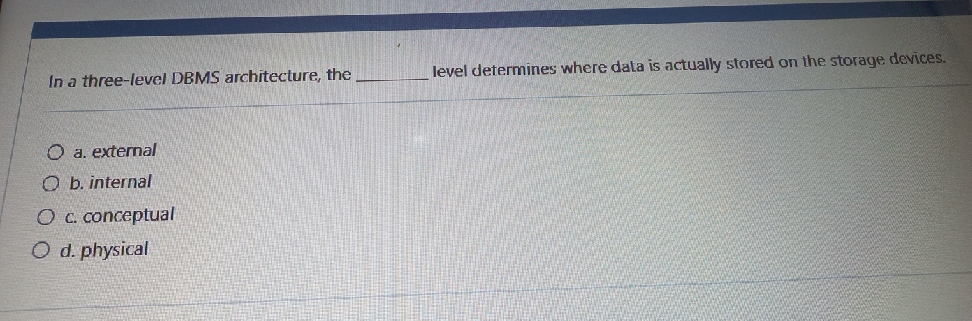 In a three - level DBMS architecture, the level
