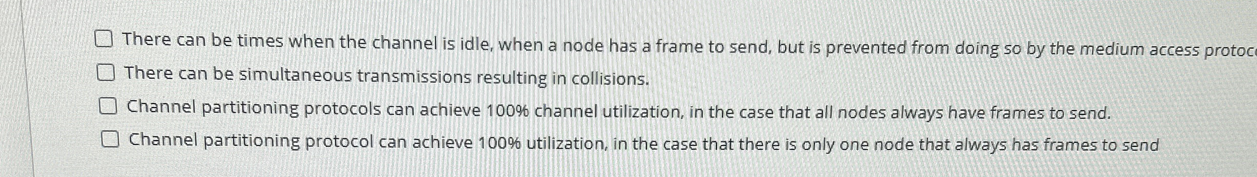 There can be times when the channel is idle, when