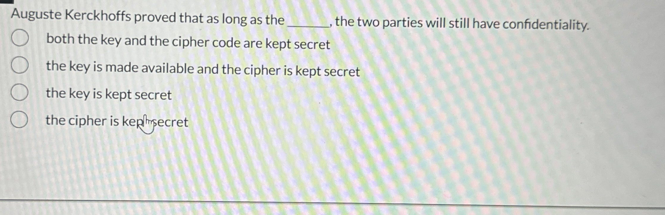 Auguste Kerckhoffs proved that as long as the q ,