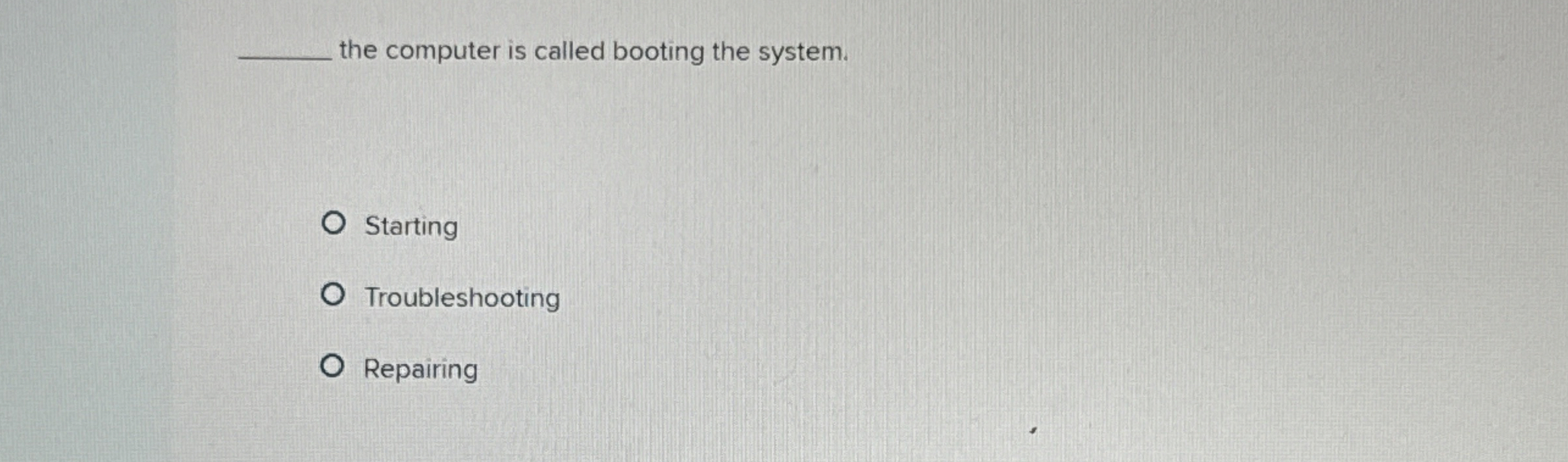 the computer is called booting the system.