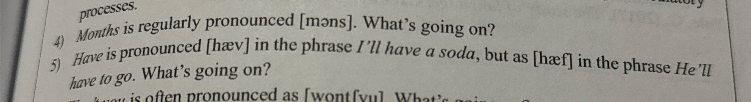 Months is regularly pronounced [ m ns ] . What's