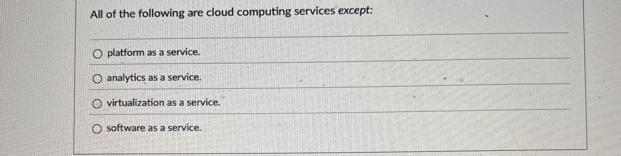 All of the following are cloud computing services