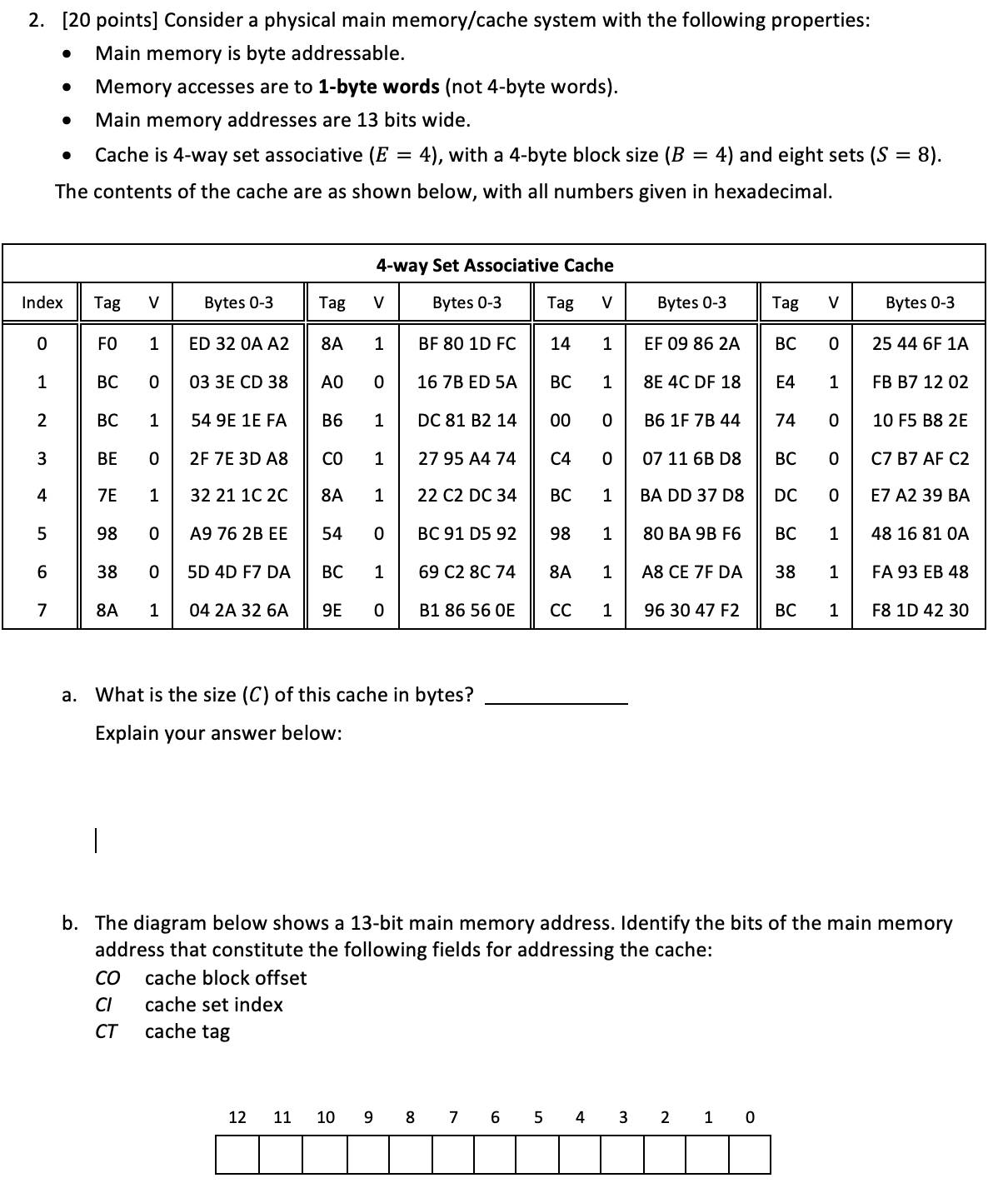 Consider a physical main memory / cache system