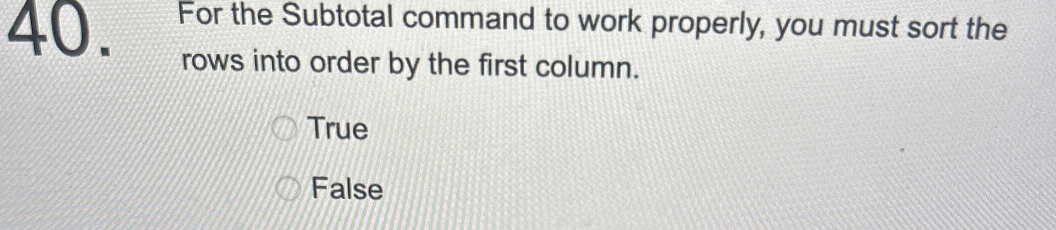 For the Subtotal command to work properly, you