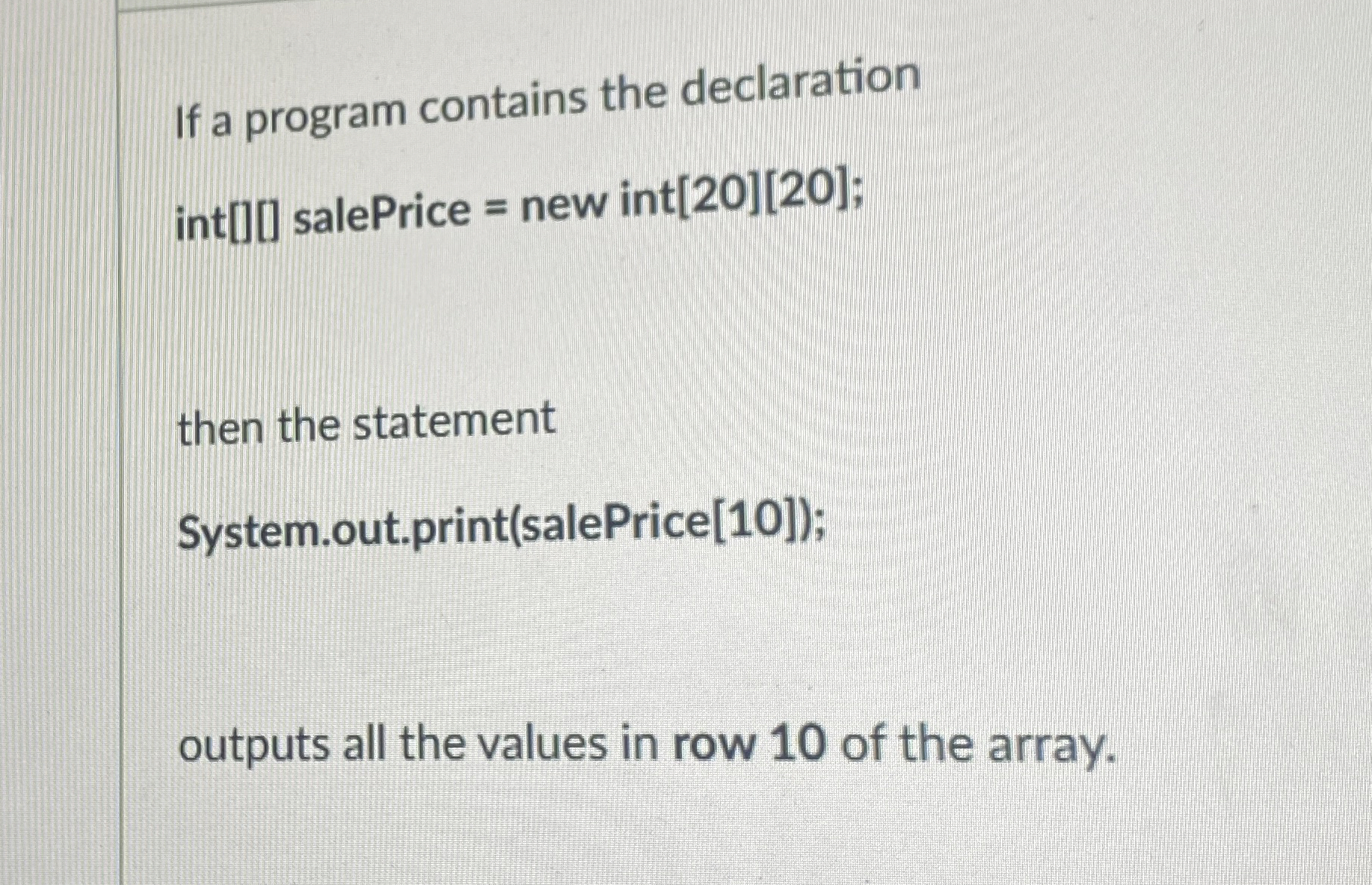 If a program contains the declaration int [ ] [ ]