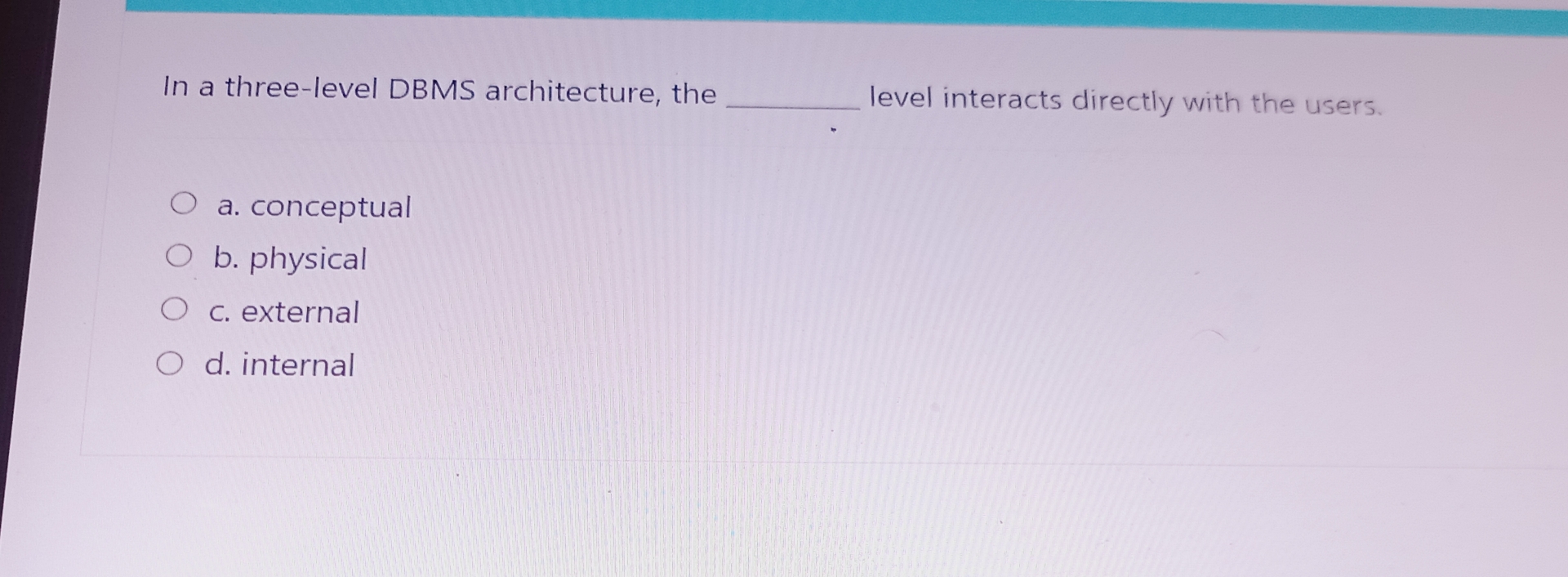 In a three - level DBMS architecture, the level