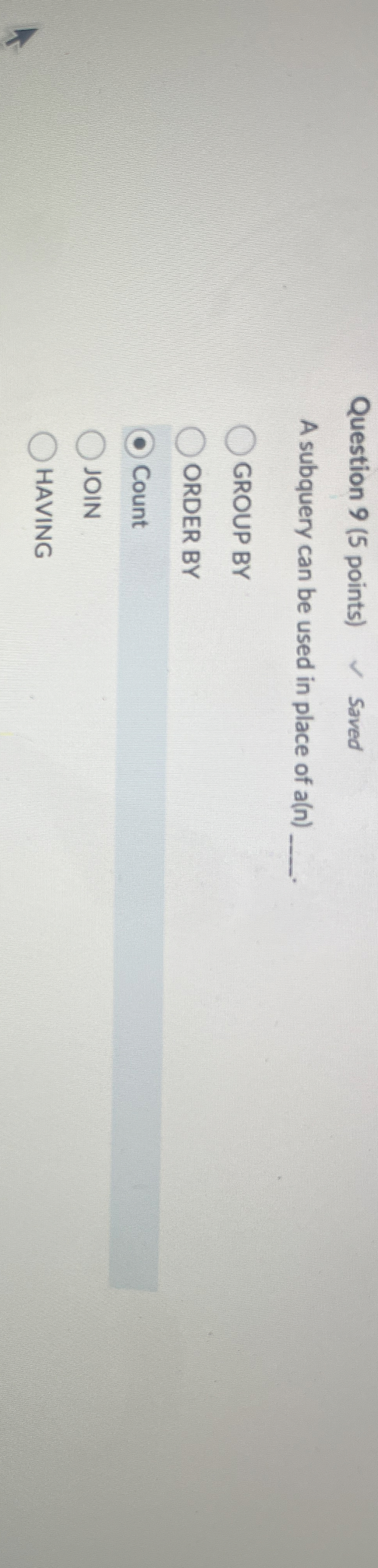 Question 9 ( 5 points ) A subquery can be used in