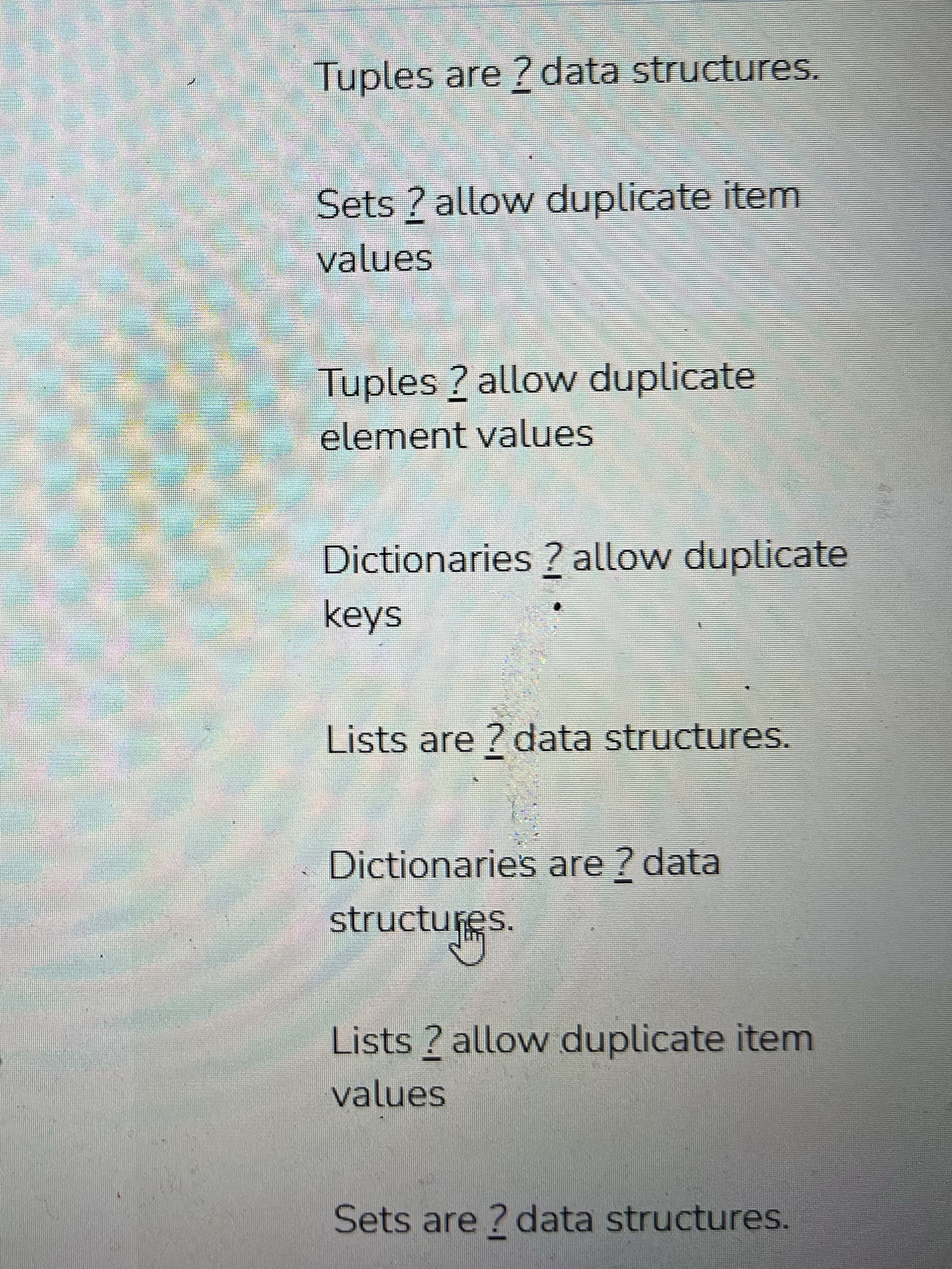 Tuples are? data structures. Sets? allow