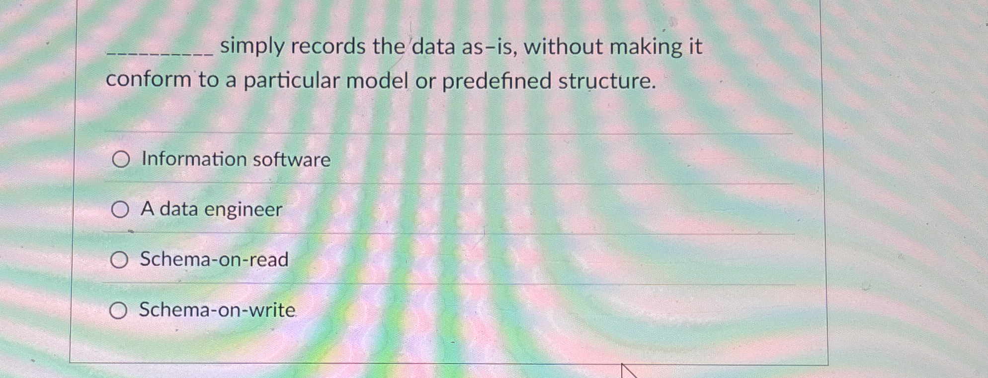 simply records the data as - is , without making