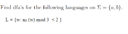 Find dfa's for the following languages on = { a ,