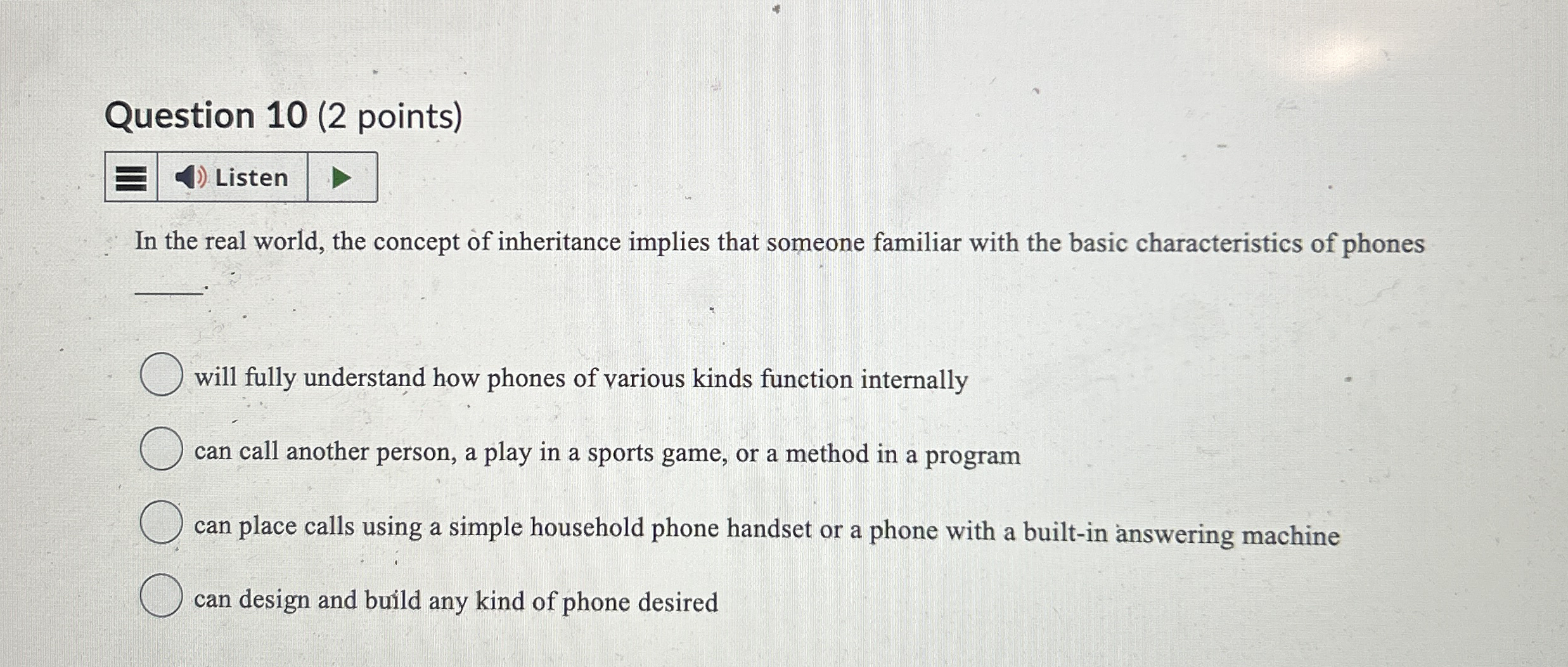 Question 1 0 ( 2 points ) Listen In the real