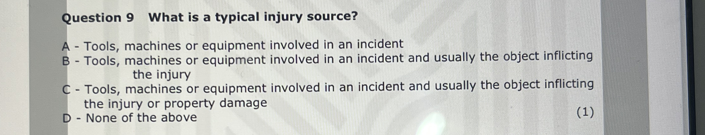 Question 9 What is a typical injury source? A -