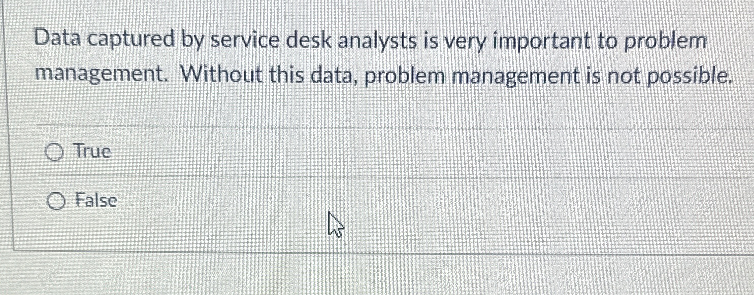 Data captured by service desk analysts is very