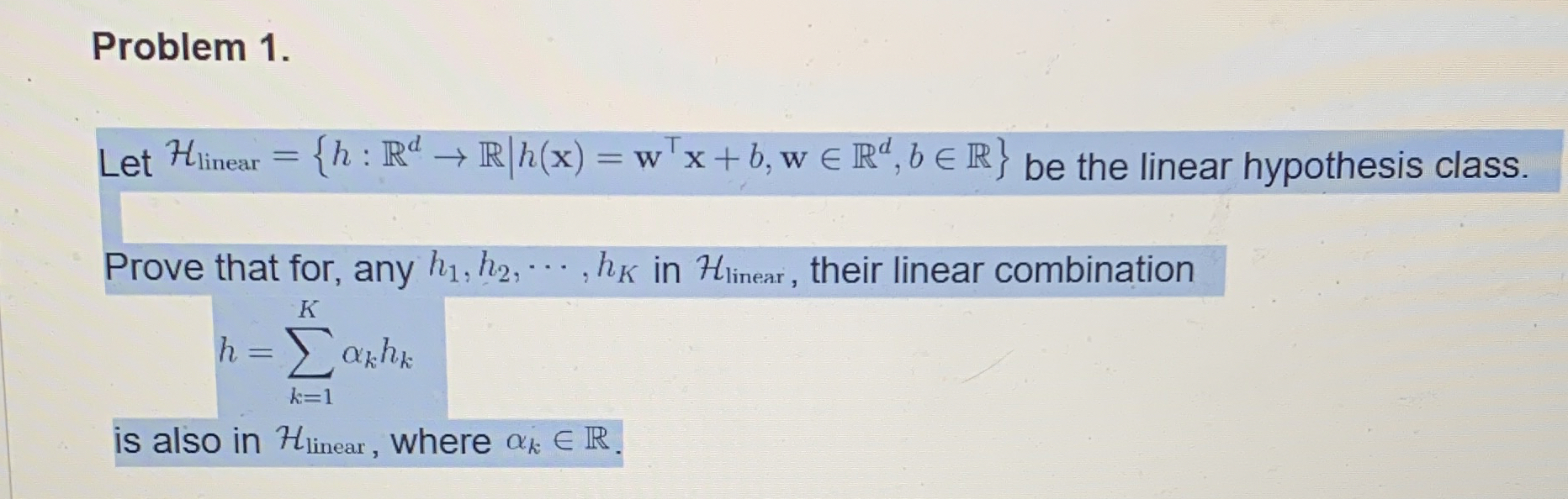 Problem 1 . Let H l i n e a r = { h : R d R | h (