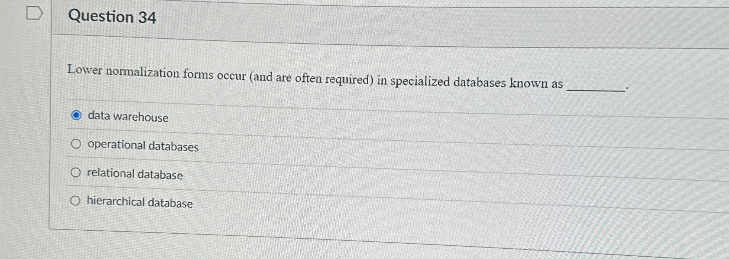 Question 3 4 Lower normalization forms occur (