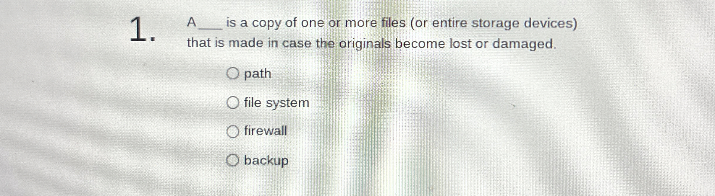 A is a copy of one or more files ( or entire
