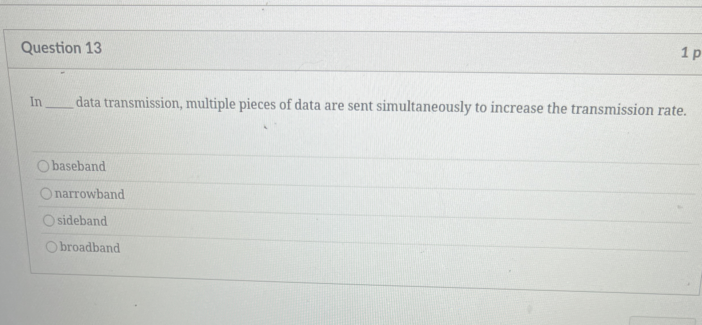 Question 1 3 In data transmission, multiple