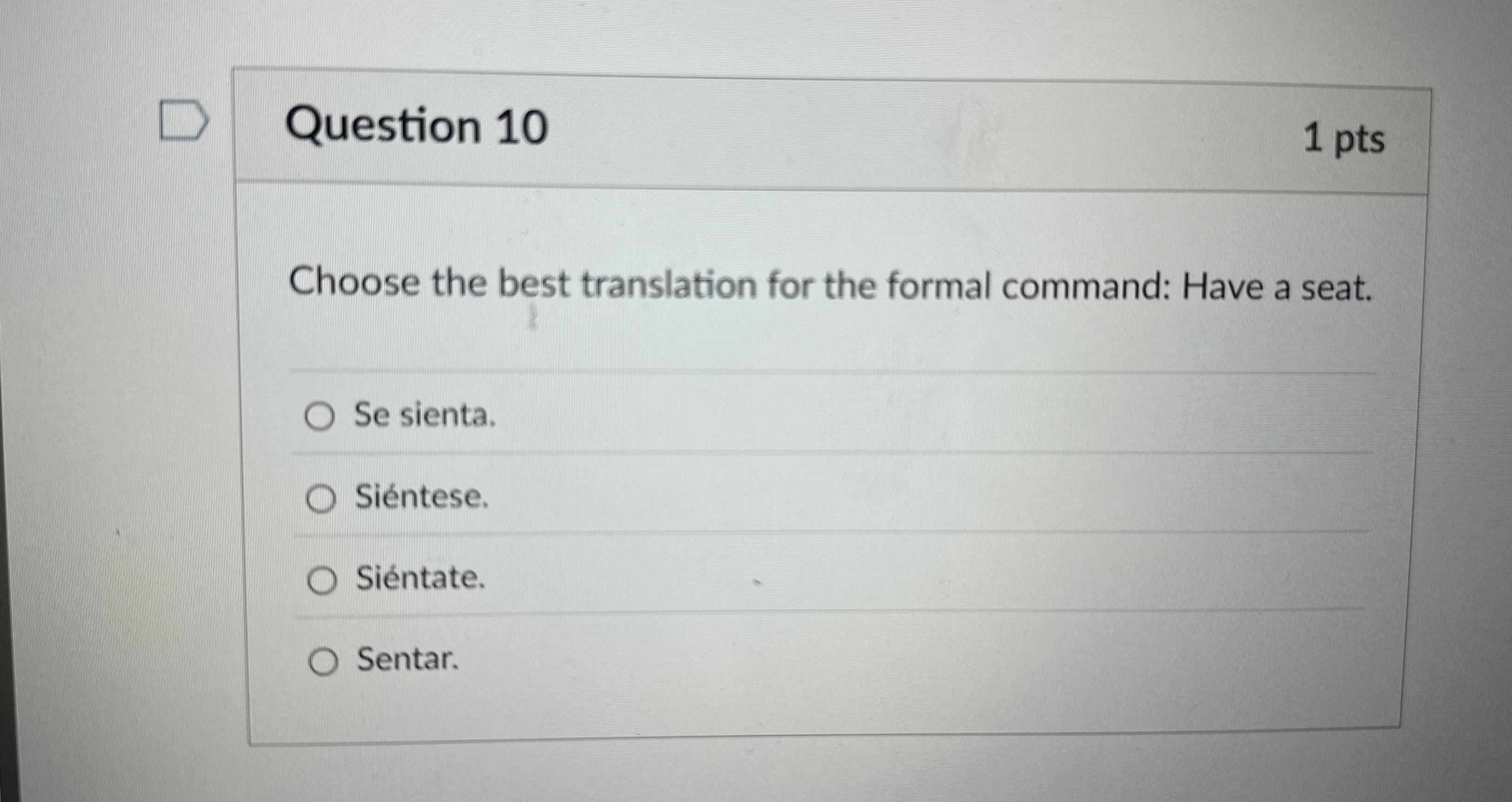 Question 1 0 1 pts Choose the best translation