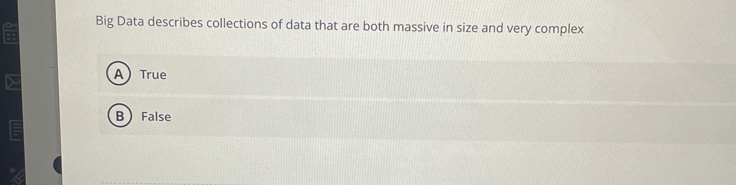Big Data describes collections of data that are