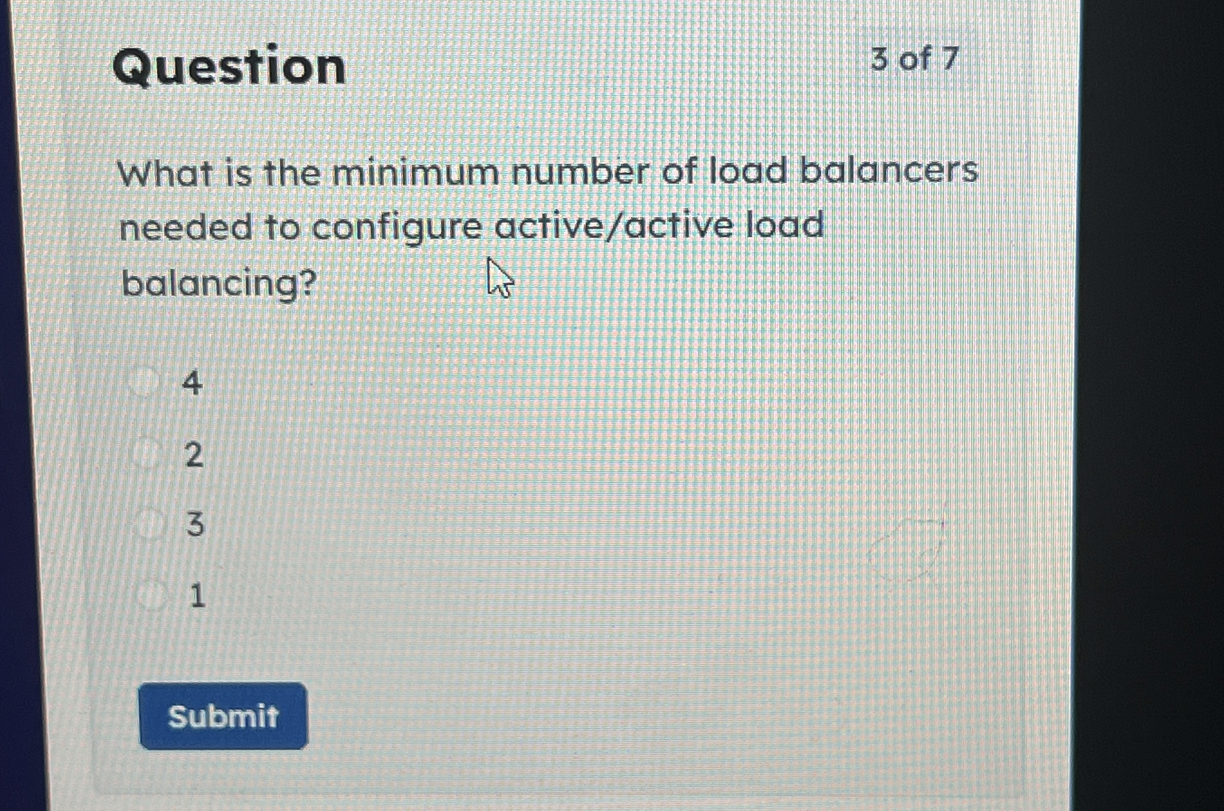Question 3 of 7 What is the minimum number of
