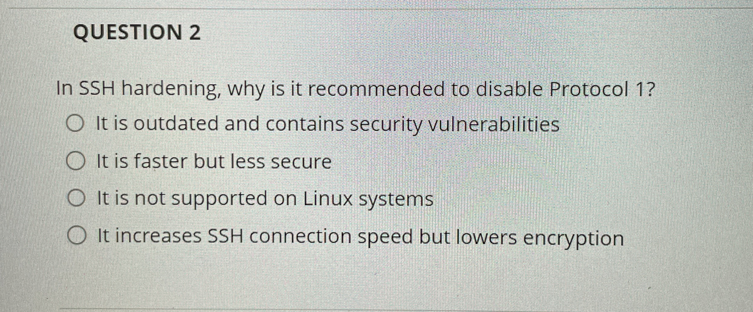 QUESTION 2 In SSH hardening, why is it