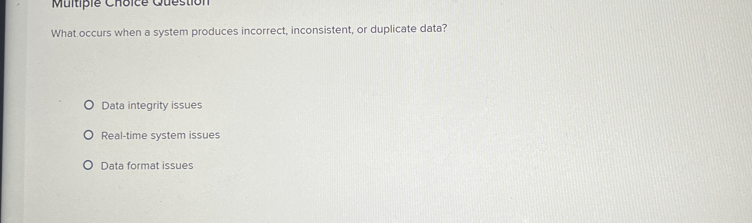 What.occurs when a system produces incorrect,