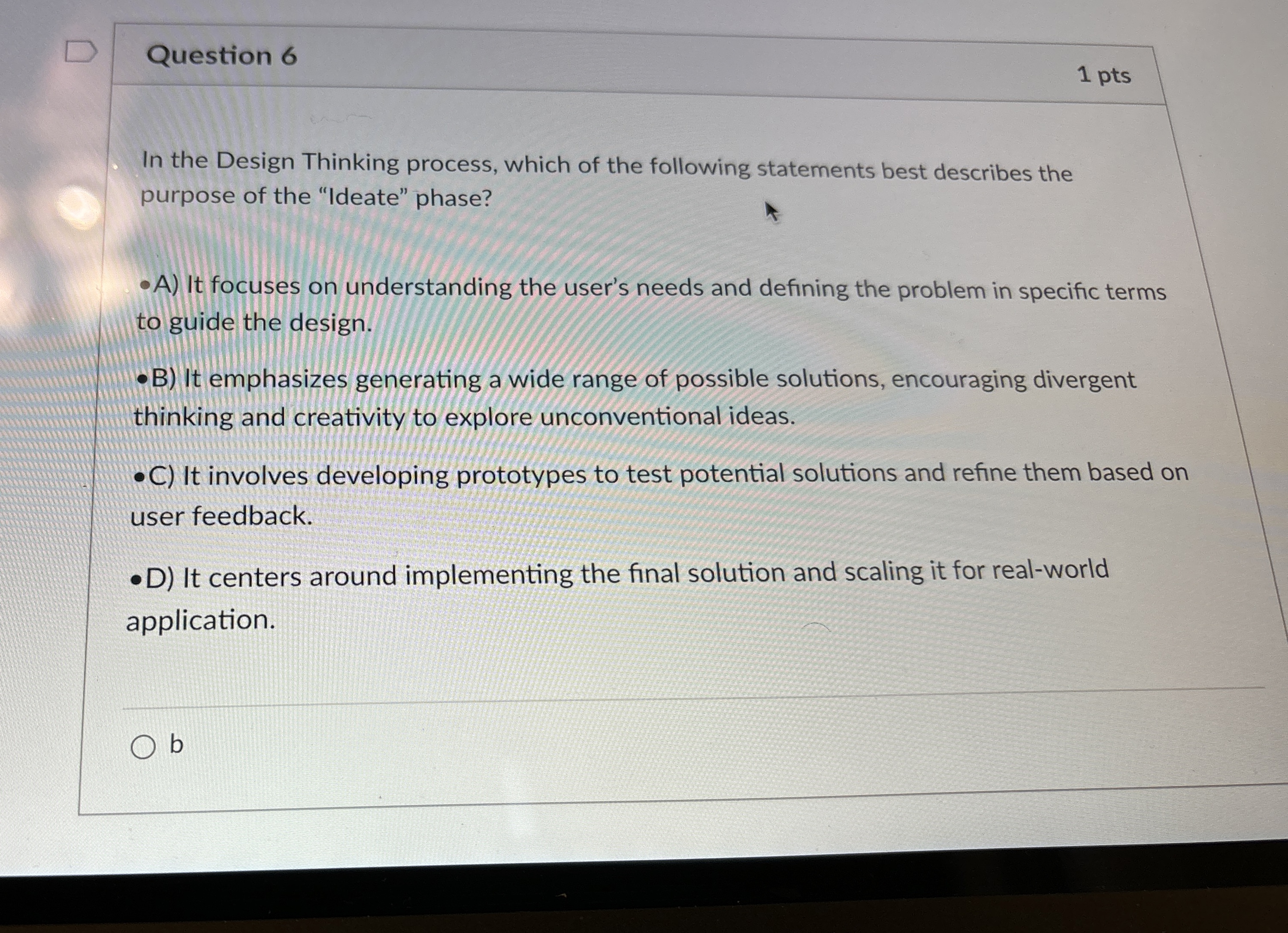 Question 6 1 pts In the Design Thinking process,
