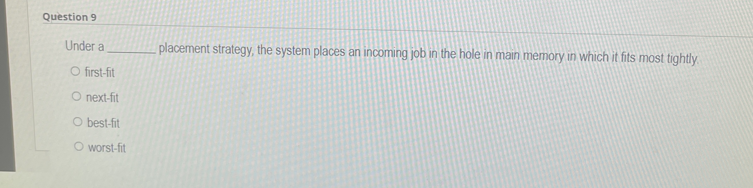 Question 9 Under a placement strategy, the system