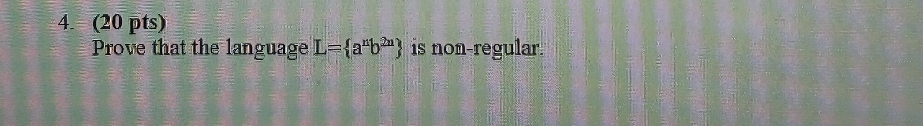 ( 2 0 pts ) Prove that the language L = { a n b 2
