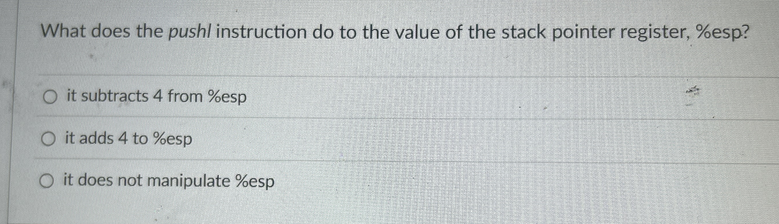 What does the pushl instruction do to the value