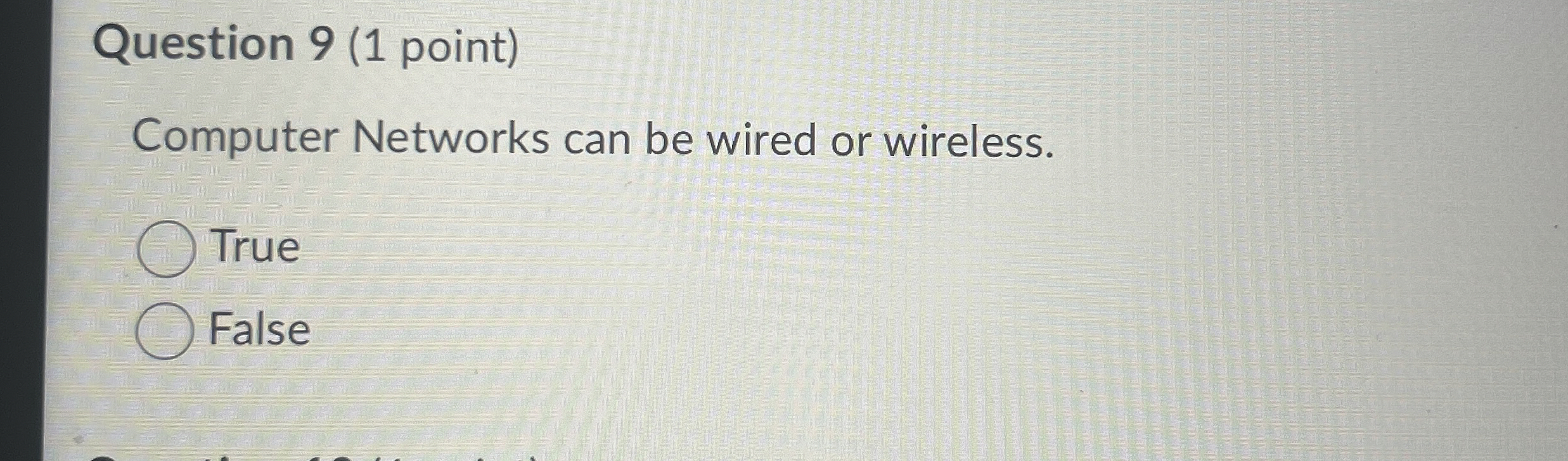 Question 9 ( 1 point ) Computer Networks can be