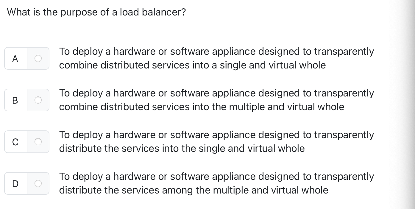 What is the purpose of a load balancer? A To