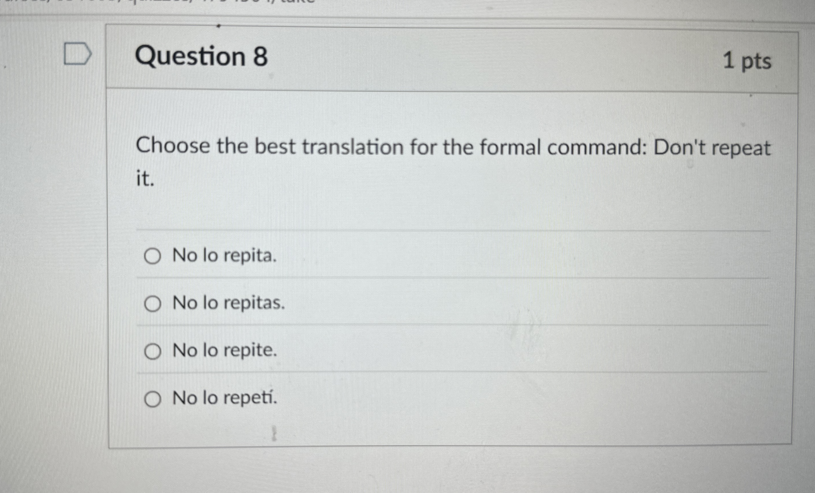 Question 8 1 pts Choose the best translation for