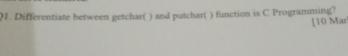 Differentiate between getchar ( ) and putchar ( )