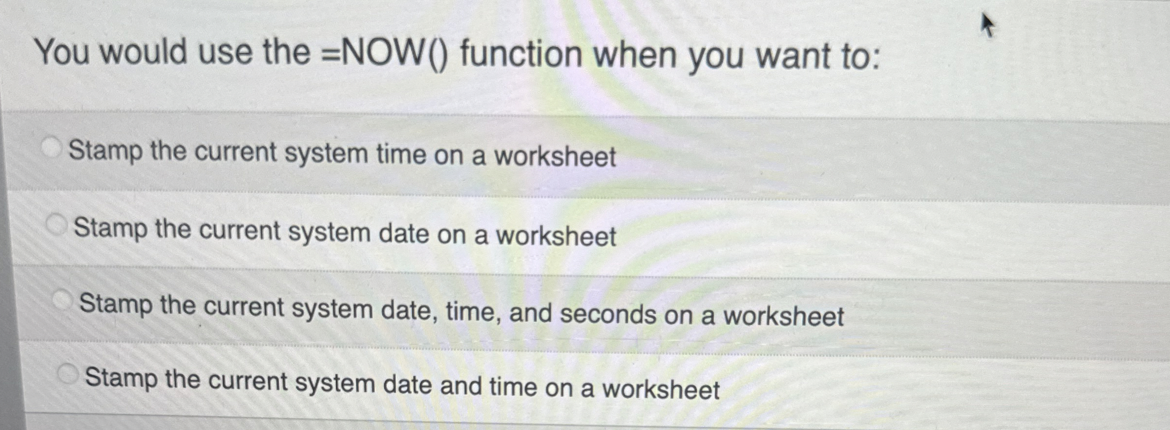You would use the = NOW ( ) function when you
