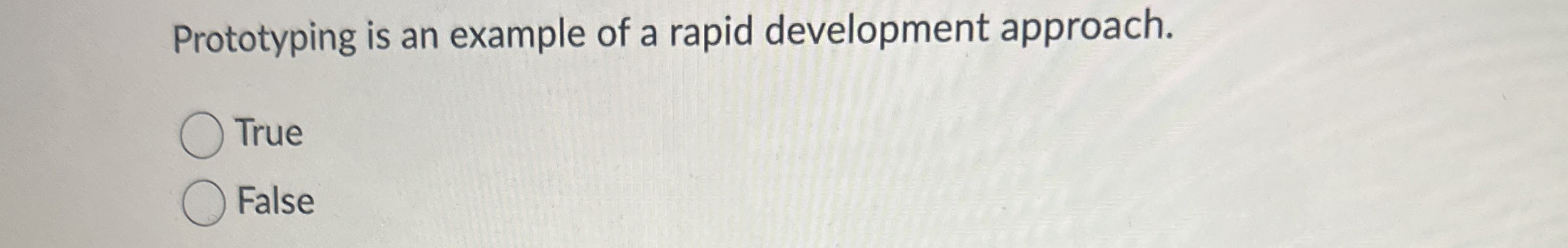 Prototyping is an example of a rapid development