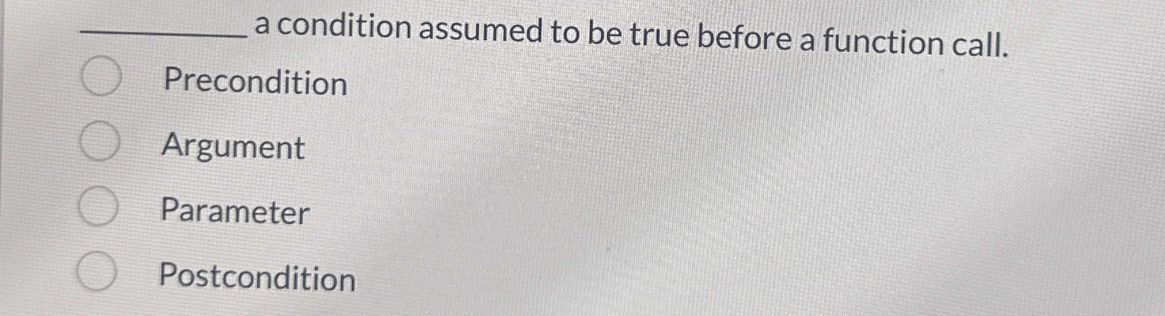 a condition assumed to be true before a function