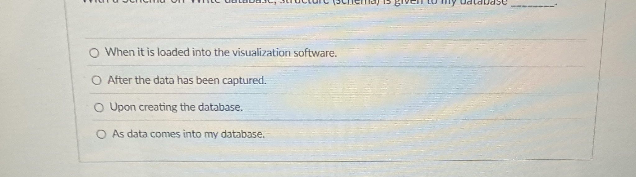 When it is loaded into the visualization